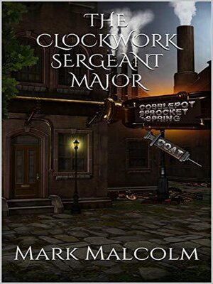cover image of A Clockwork Sergeant Major